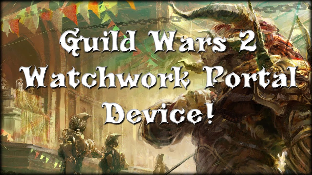 Guild Wars 2 - Watchwork Portal Device!