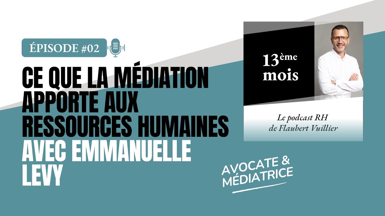 #02 - Ce que la m&eacute;diation apporte aux Ressources Humaines (RH), avec Emmanuelle LEVY (M&eacute;diatrice)