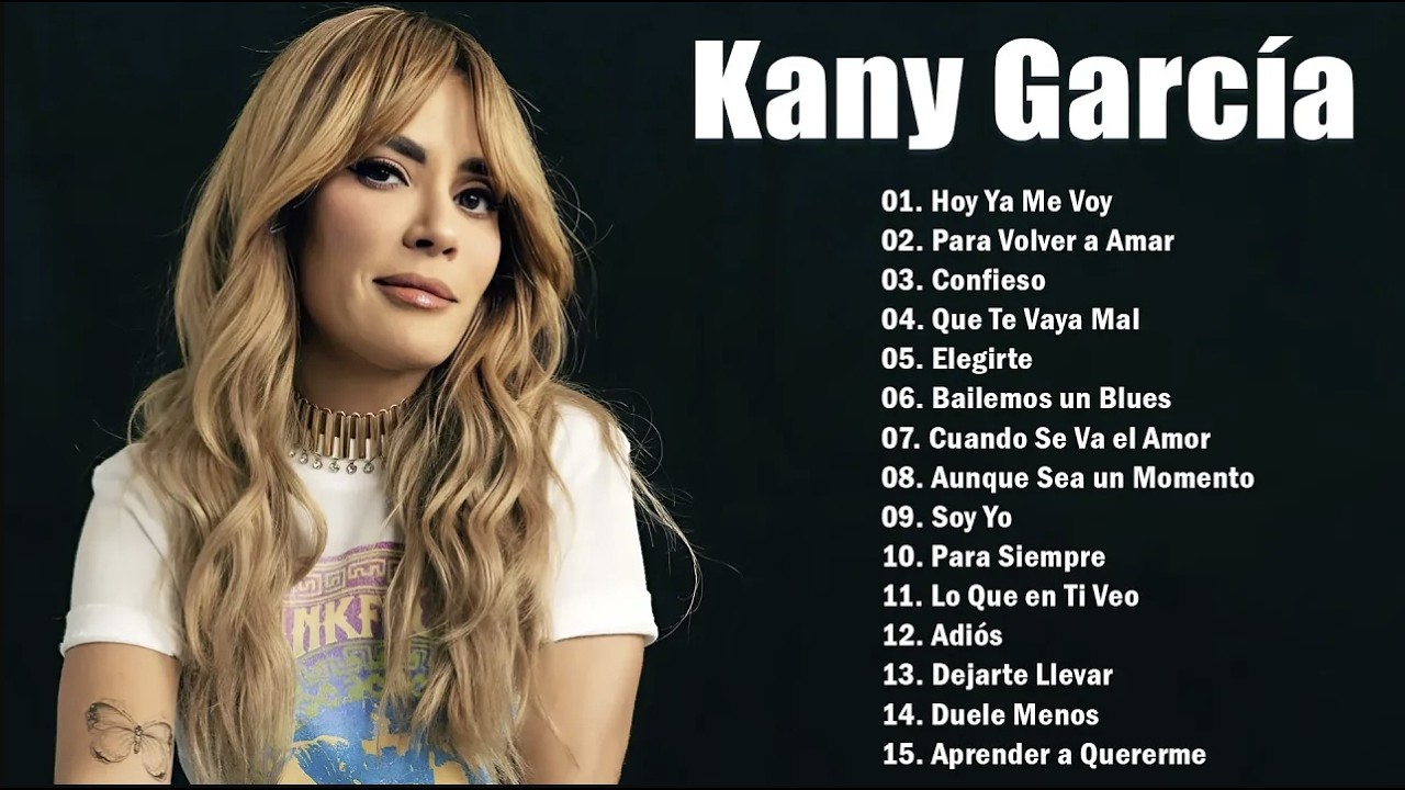 Kany García MIX Sus Mejores Éxitos 2026 - Te Lo Agradezco, Confieso, DPM, Alguien ... Top Latin Pop