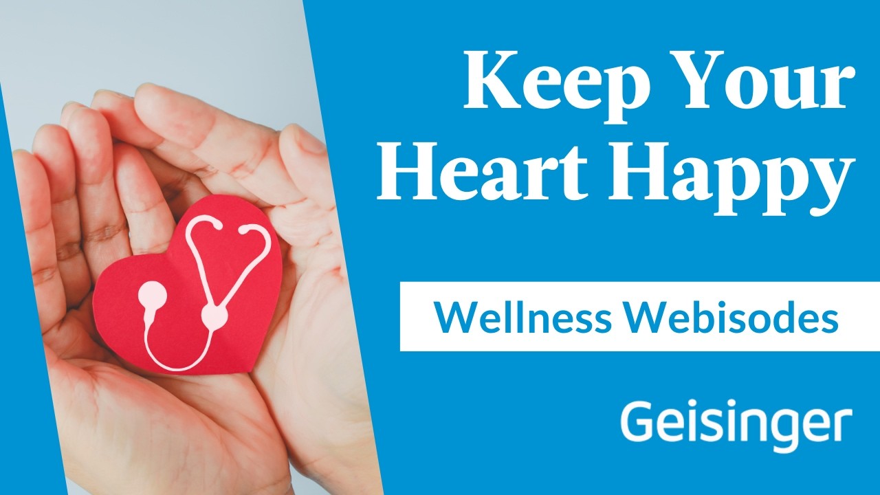 Wellness Webisodes: Keep Your Heart Happy