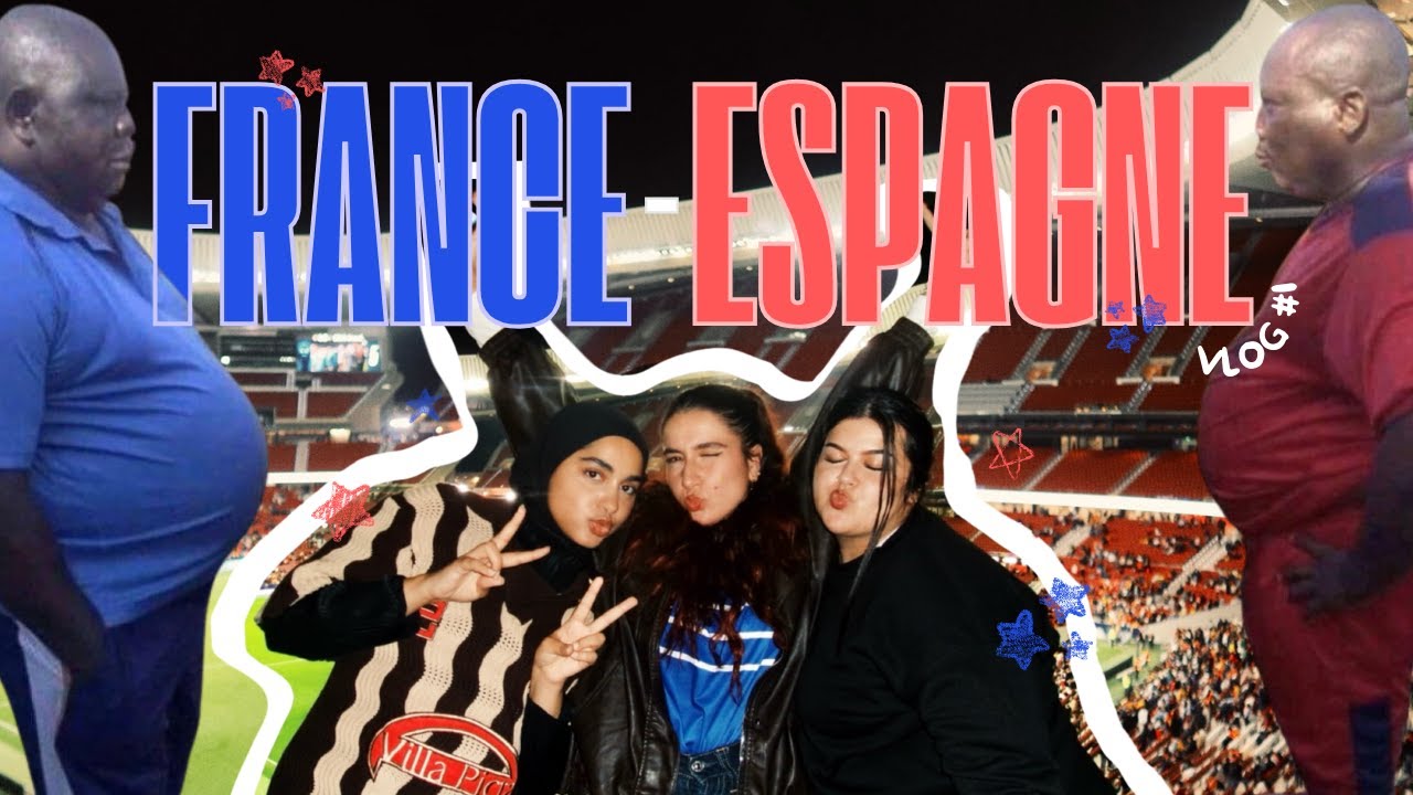 IDK VLOG#1 : FRANCE - ESPAGNE (en loges trop la classe!!!)
