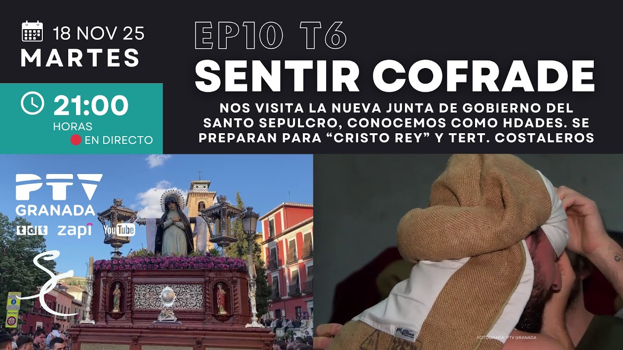 🟣 SENTIR COFRADE GRANADA HD | T06E10 | Hermandad del Santo Sepulcro y tertulia de Costaleros | 18Nov