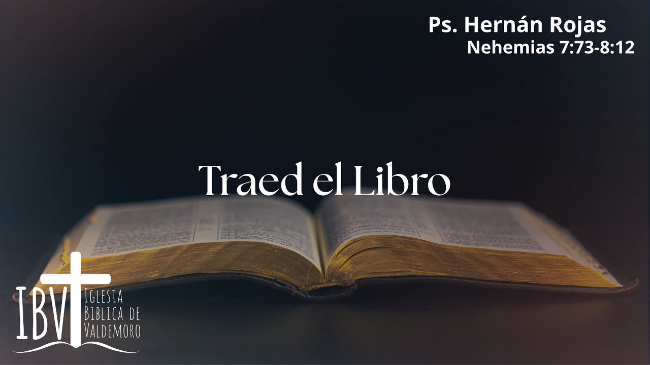 Traed el libro | Nehemías 7:73 - 8:12 | Ps Hernán Rojas
