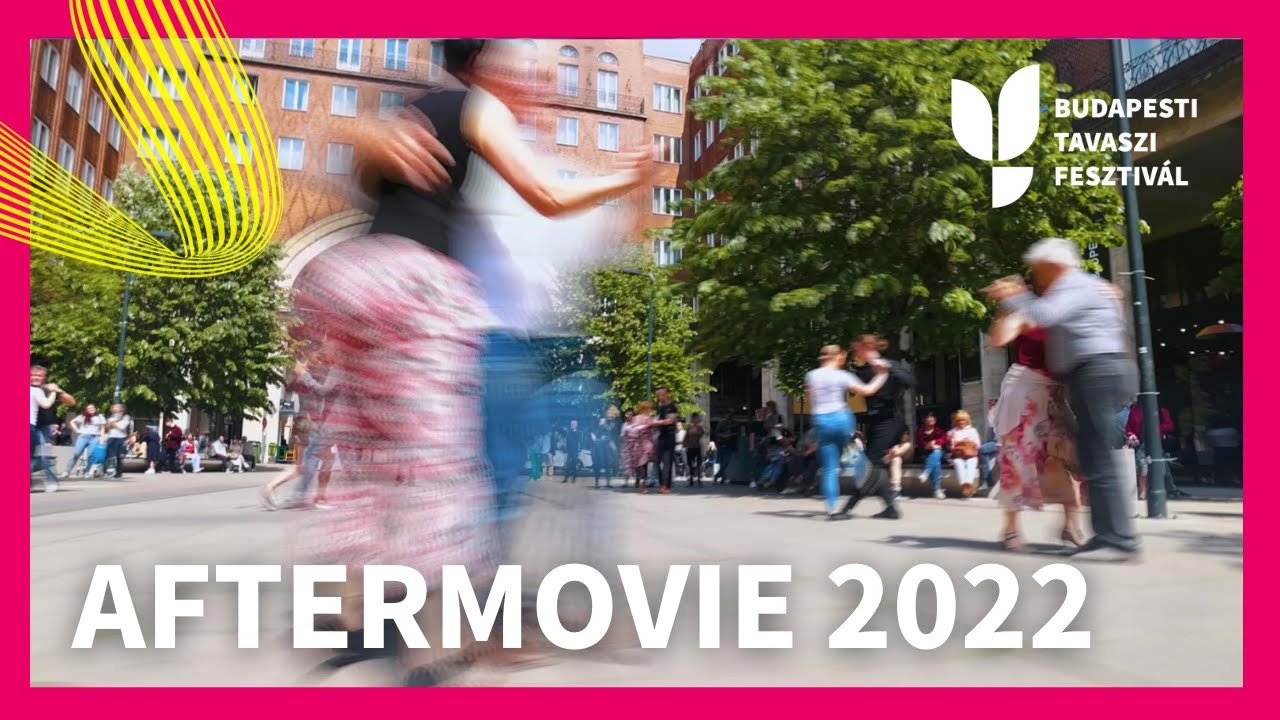Aftermovie 2022 - Budapesti Tavaszi Fesztivál