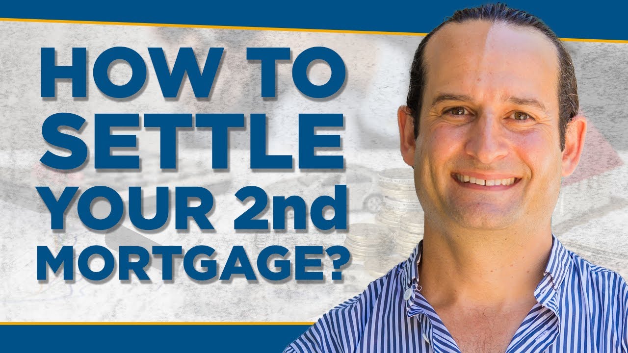 How to settle your second mortgage