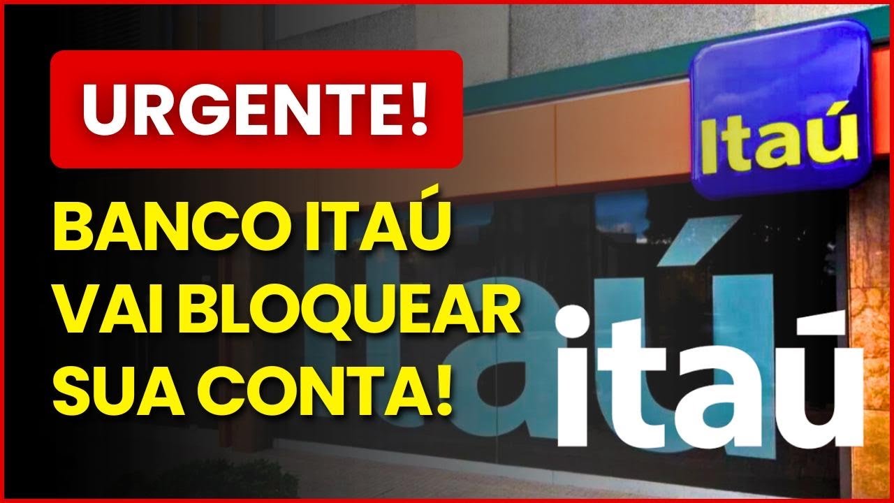 Banco Itaú Vai Bloquear Sua Conta Nos Próximos 5 Dias Se Você Não Fizer Isso!