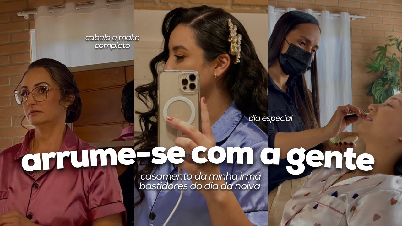 arrume-se comigo para ser madrinha de casamento da minha irmã (bastidores do dia da noiva)