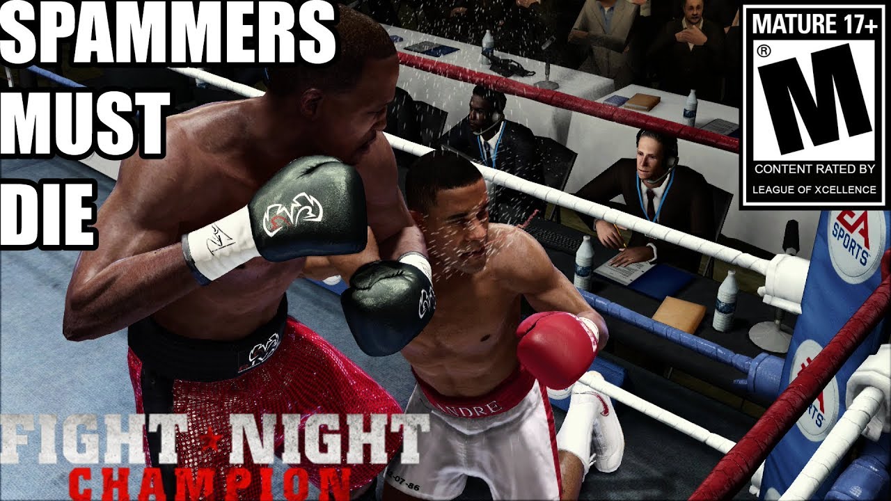 THIS IS HOW YOU DEAL WITH SPAMMERS-FIGHT NIGHT CHAMPION XBOX ONE