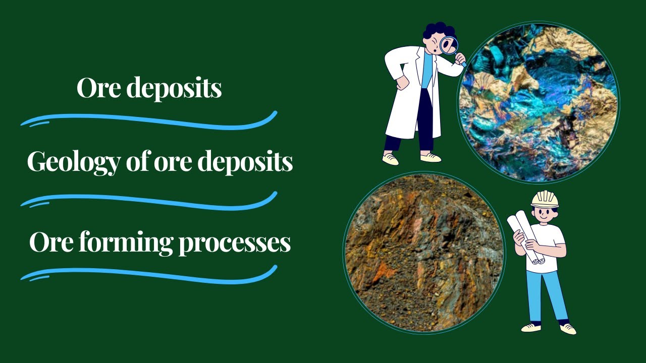What are ore deposits? - what is geology of ore deposits? - what are ore forming processes?
