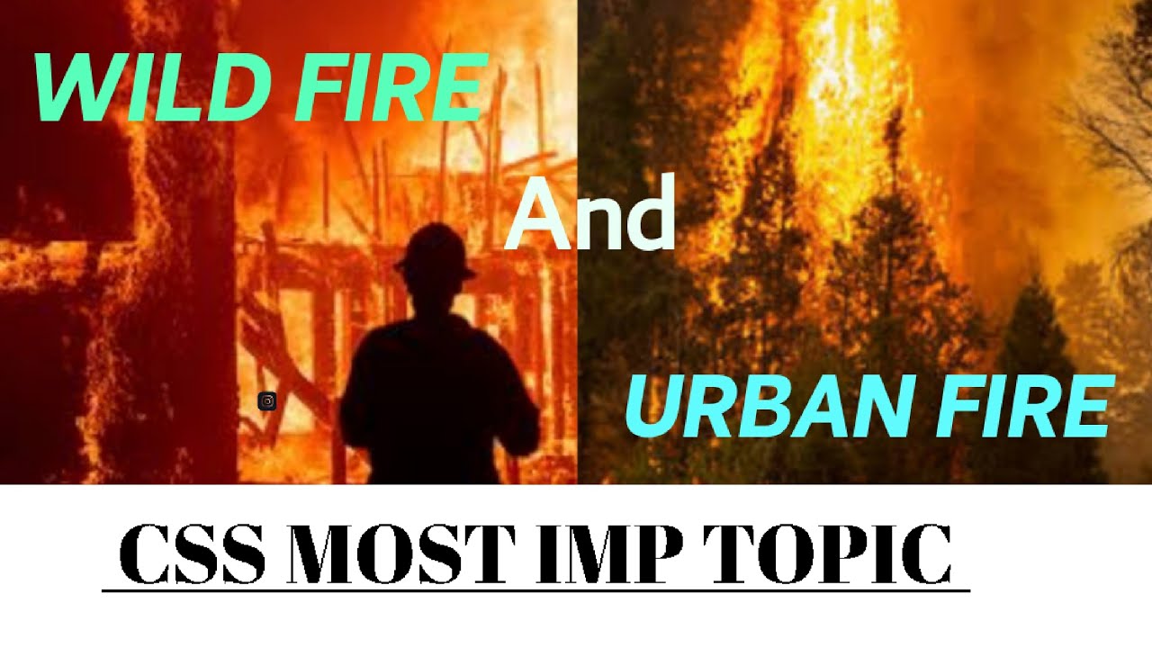 Wild fire and Urban fire | Css GSA topic | CSS GSA LECTURES SERIES