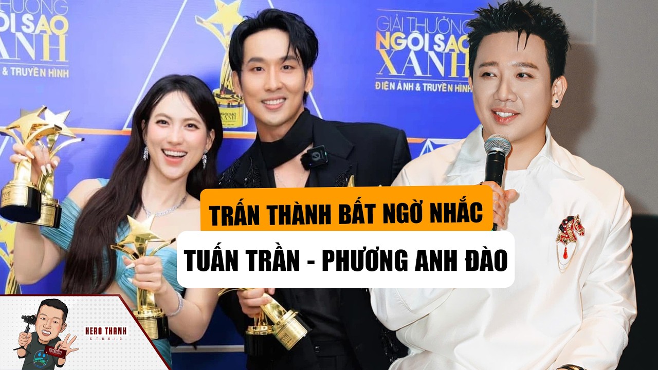 Trấn Thành Bất Ngờ Nhắc Về Tuấn Trần Và Phương Anh Đào: Tiết Lộ Điều Đặc Biệt