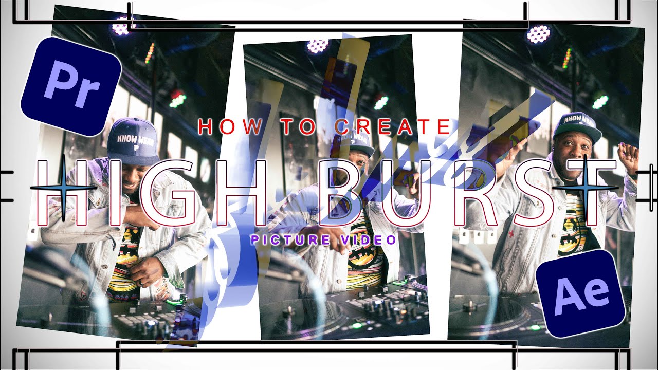 How To Create High Burst Picture Movies Adobe After Effects//Premiere Pro