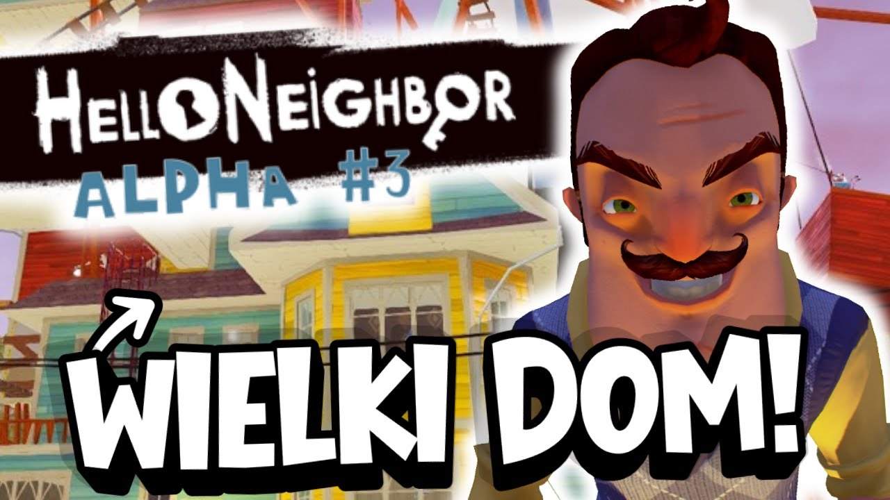 SĄSIAD MA TERAZ DOM NICZYM WIEŻOWIEC! 🗼🏠*Hello Neighbor Alpha 3*