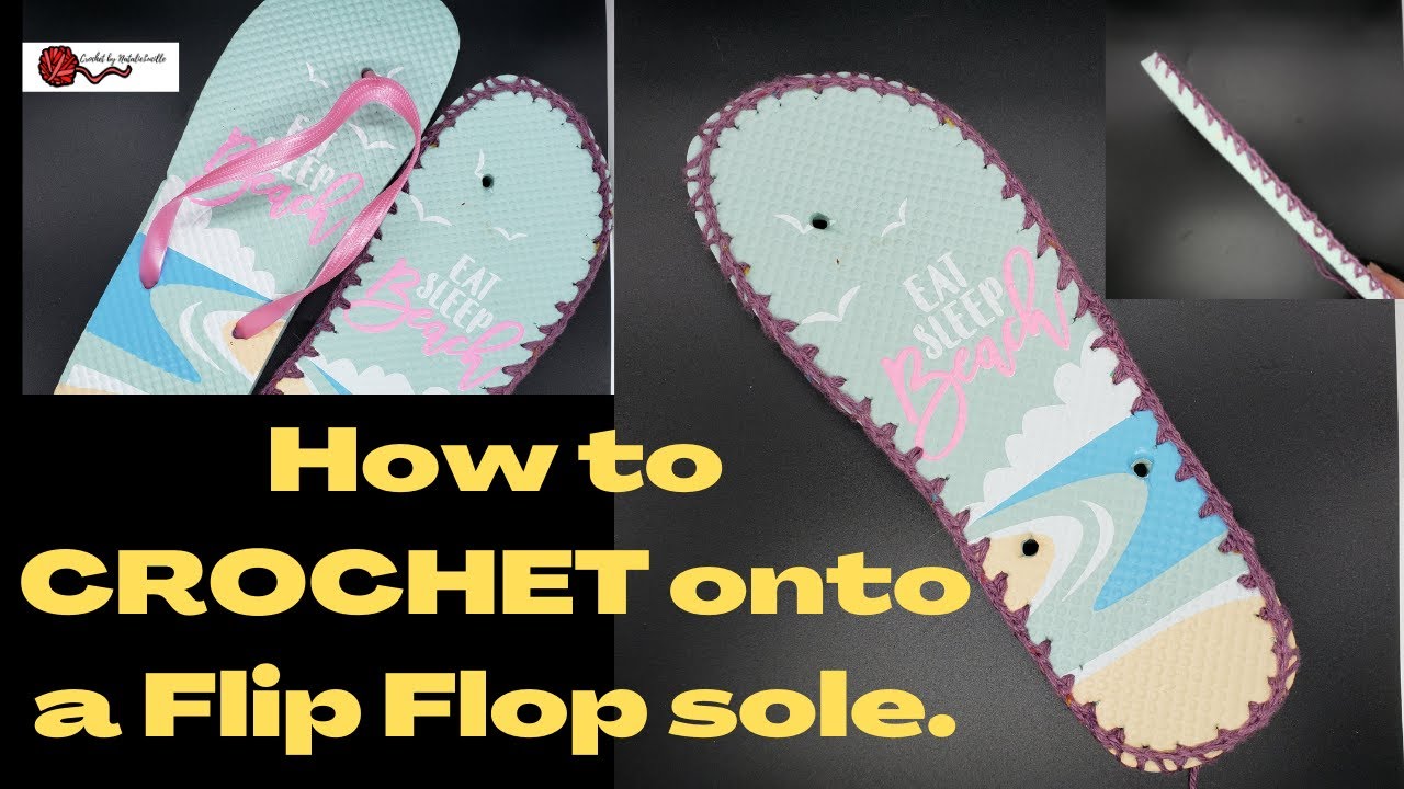 ***HOW TO CROCHET onto a Flip Flop sole.***