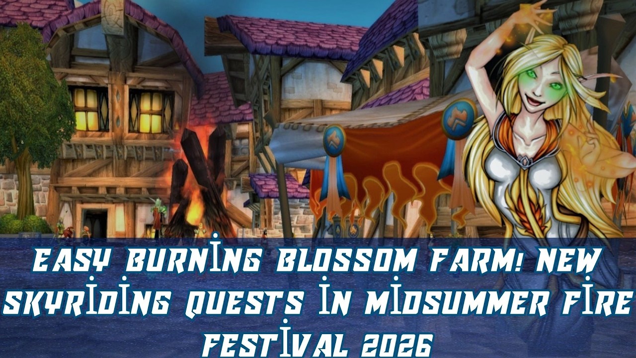 Easy Burning Blossom Farm! New Skyriding Quests in Midsummer Fire Festival 2026 | Alliance