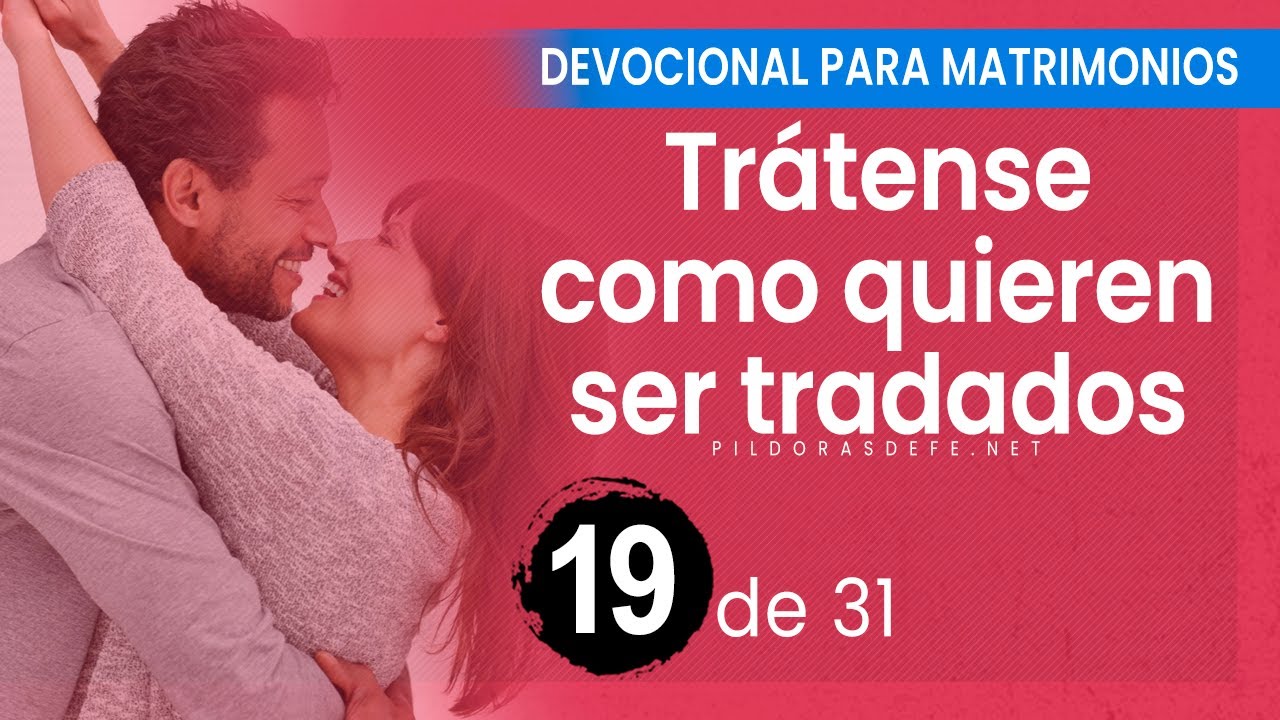 DEVOCIONAL para MATRIMONIOS ❤️ (Día 19): Trata Como Quieres ser Tratado)