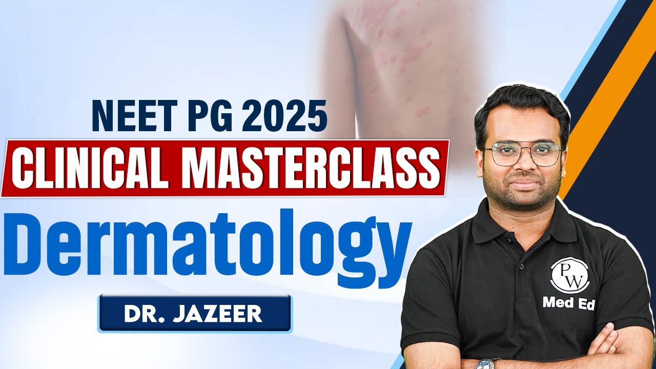 NEET PG 2025 Dermatology | Clinical Masterclass Series | Dr. Jazeer | PW MedEd #dr.jazeer #pwmeded