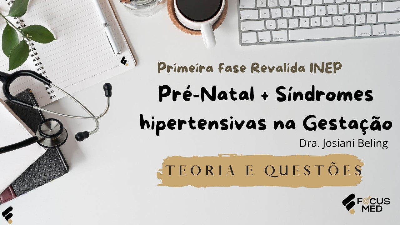 Pré-Natal e Síndromes Hipertensivas + Questões - REVALIDA - Dra. Josiani Beling