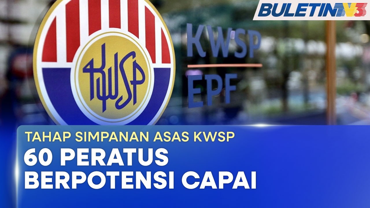 KWSP | 60 Peratus Ahli Berpotensi Capai Simpanan Asas RM390,000 Menjelang 2030
