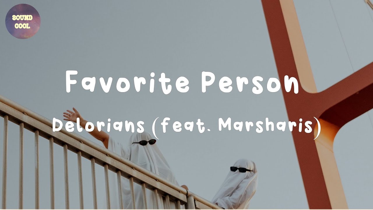 Delorians (ft. Marsharis) - Favorite Person (lyrics)
