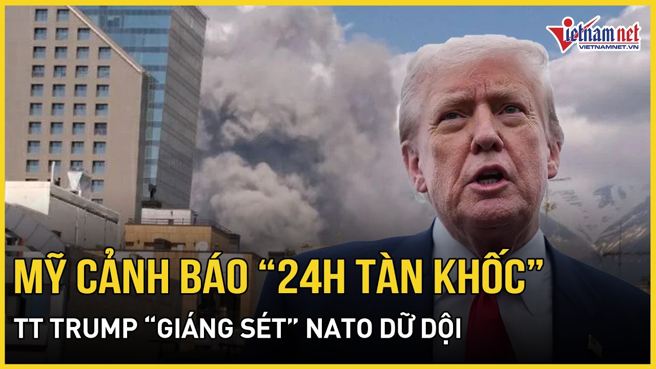Mỹ cảnh báo “24h tàn khốc” bóp nghẹt Iran, TT Trump “giáng sét” NATO dữ dội, 5 vạn lính Mỹ đổ bộ