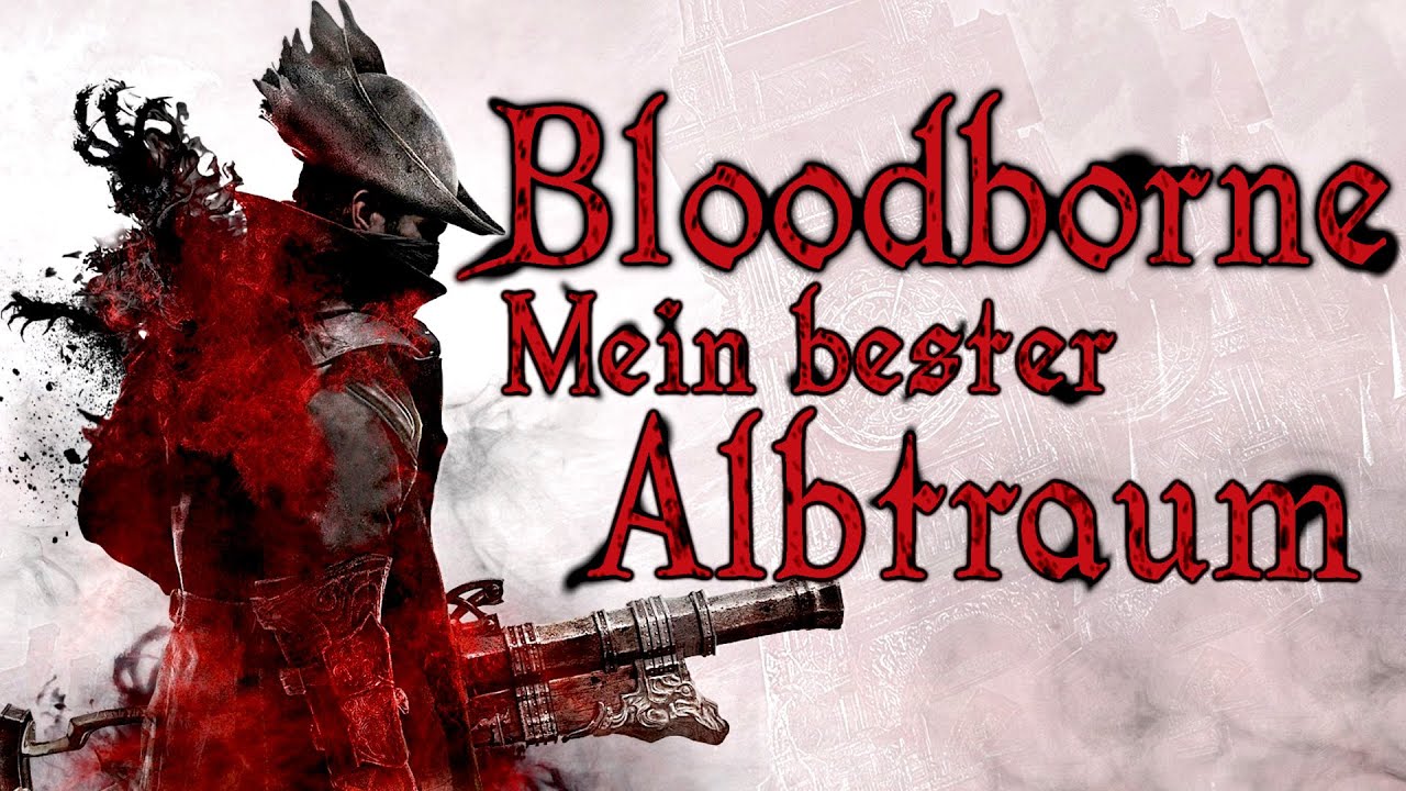 Bloodborne: Mein bester Albtraum