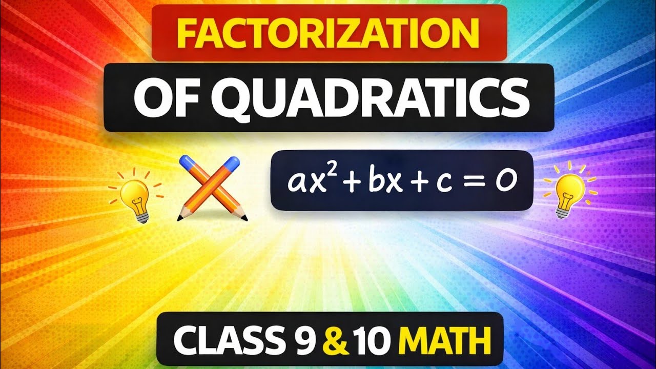 Factorization of Quadratics | Class 9 & 10 Math