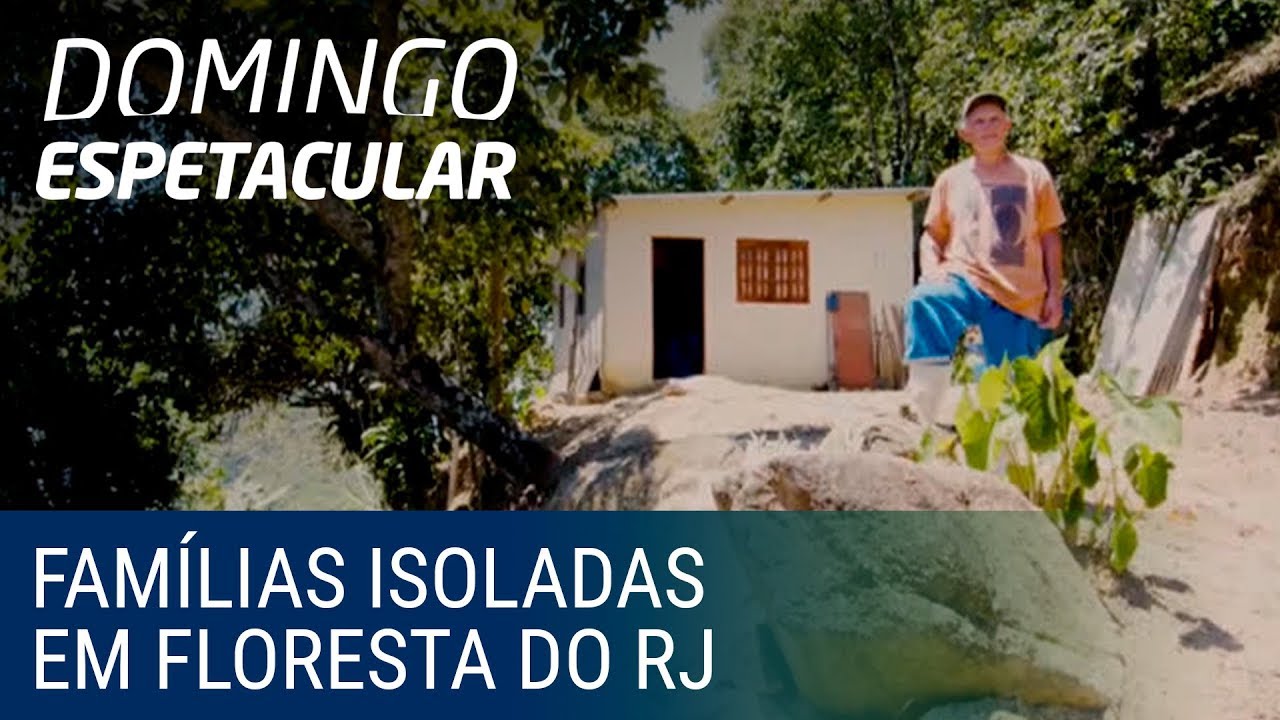 Famílias do Rio de Janeiro vivem isoladas no meio da floresta