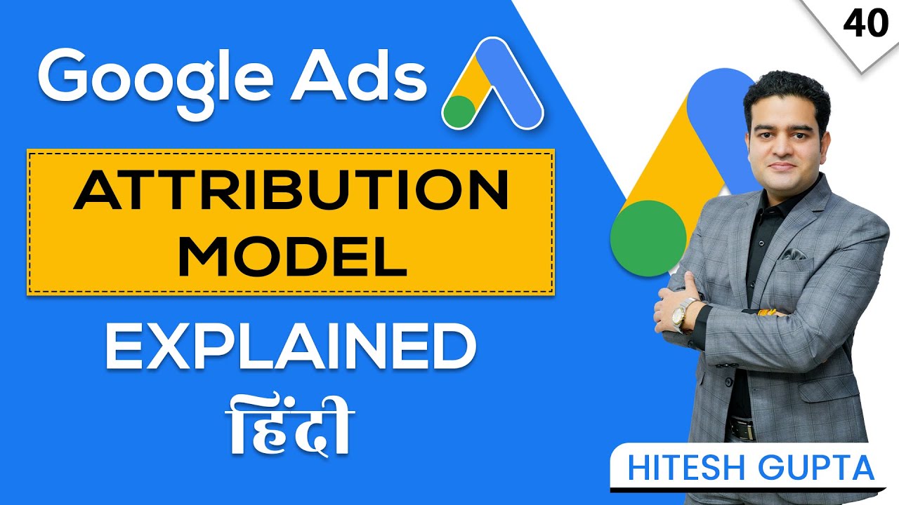 Google Ads Attribution Model Explained in Hindi | Google Ads Course in Hindi FREE #googleadscourse