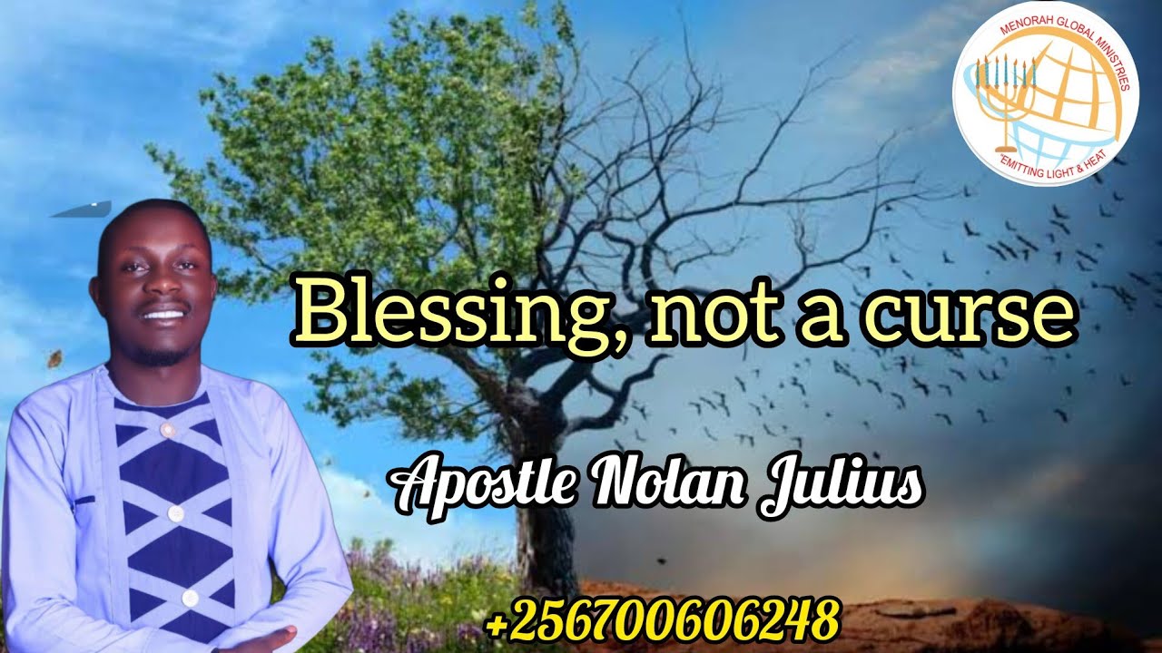 Blessing and not a curse by Apostle Nolan Julius.K