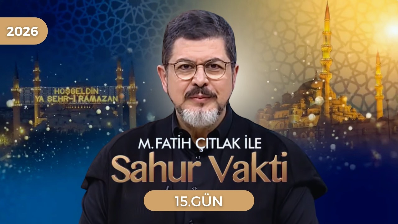 M. Fatih Çıtlak İle Sahur Vakti | 15. GÜN | 05.03.2026