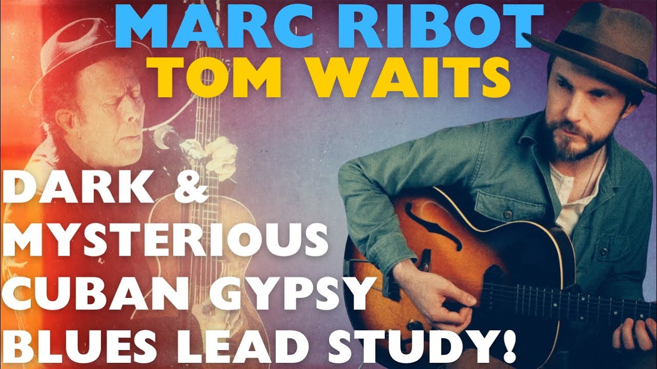 Dead & Lovely; Tom Waits/Marc Ribot guitar lesson! Dark Americana Gypsy Jazz Cuban Blues Noir!