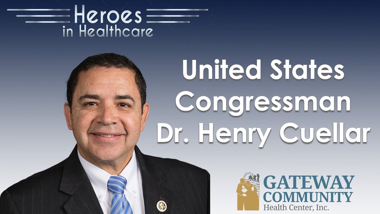 GATEWAY COMMUNITY HEALTH CENTER  2023 HEROES IN HEALTHCARE - HONORING U.S. CONGRESSMAN HENRY CUELLAR