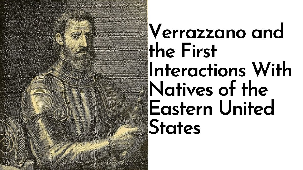 John de Verrazzano and the First Interactions with Natives of the Eastern United States