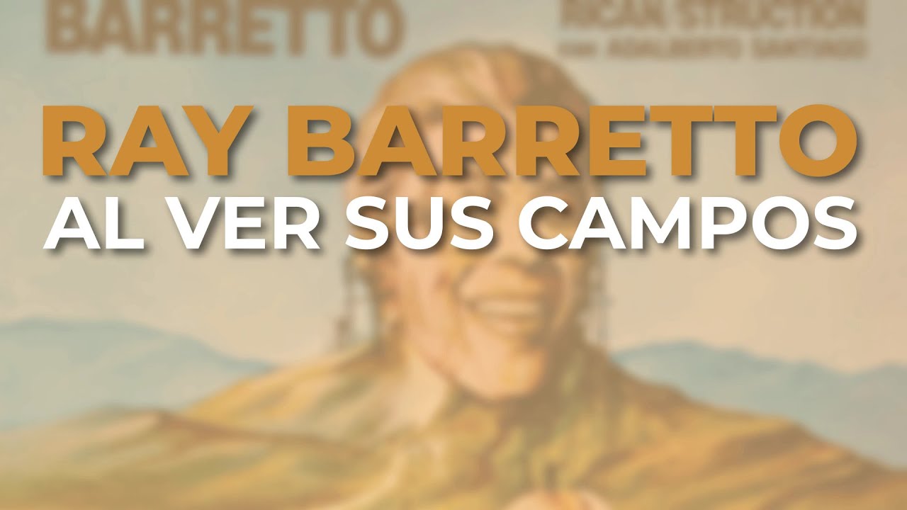 Ray Barretto - Al Ver Sus Campos (Audio Oficial)