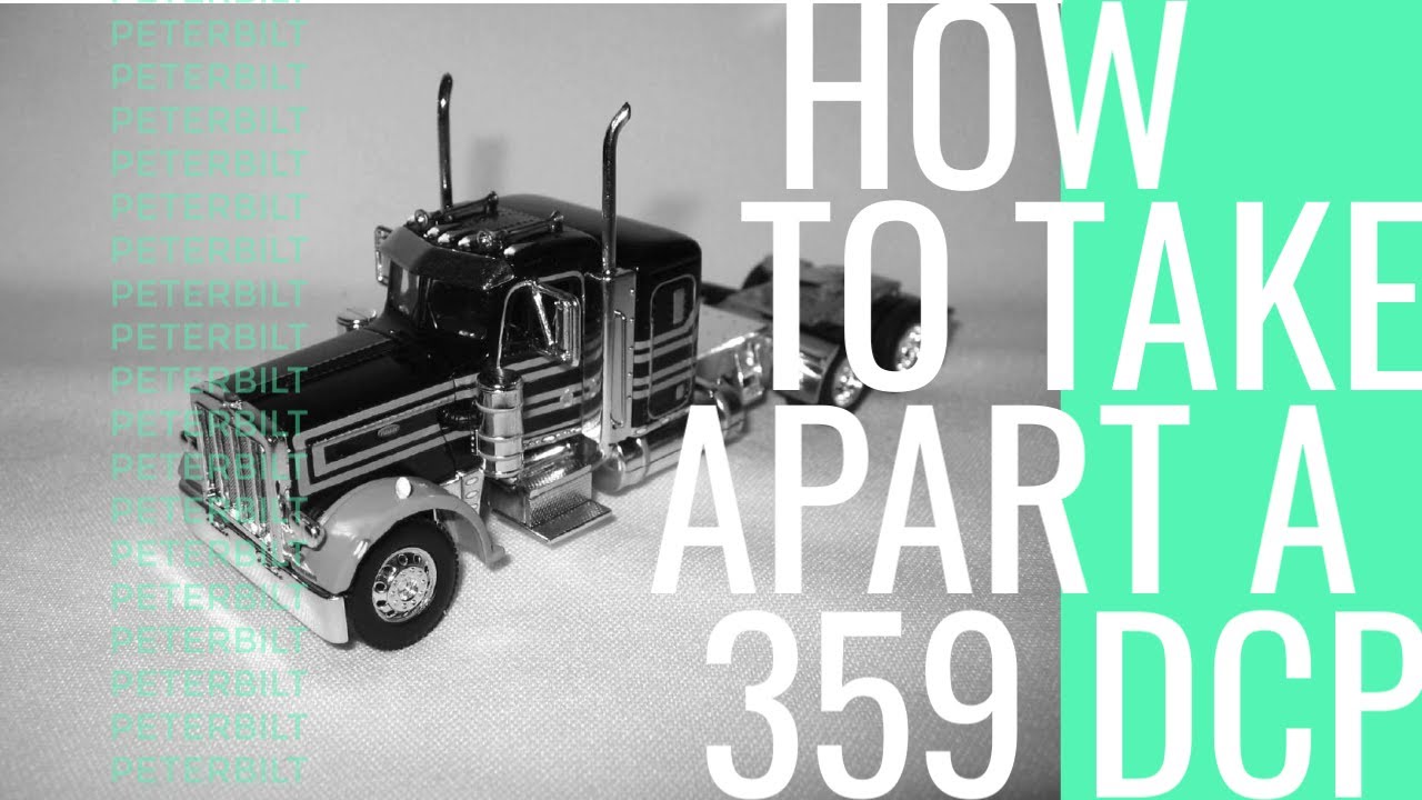 359 DCP Peterbilt disassembly