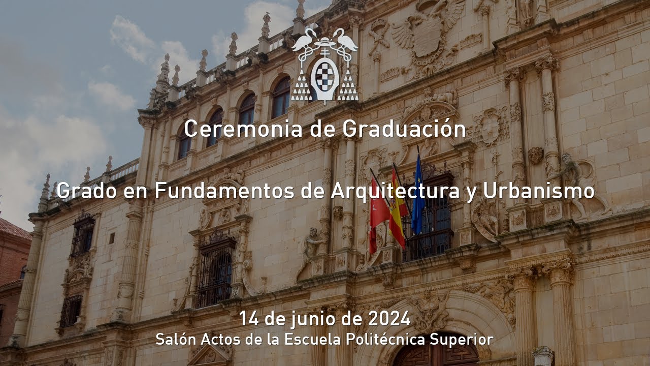Graduación del Grado en Fundamentos de Arquitectura y Urbanismo · 14/06/2024