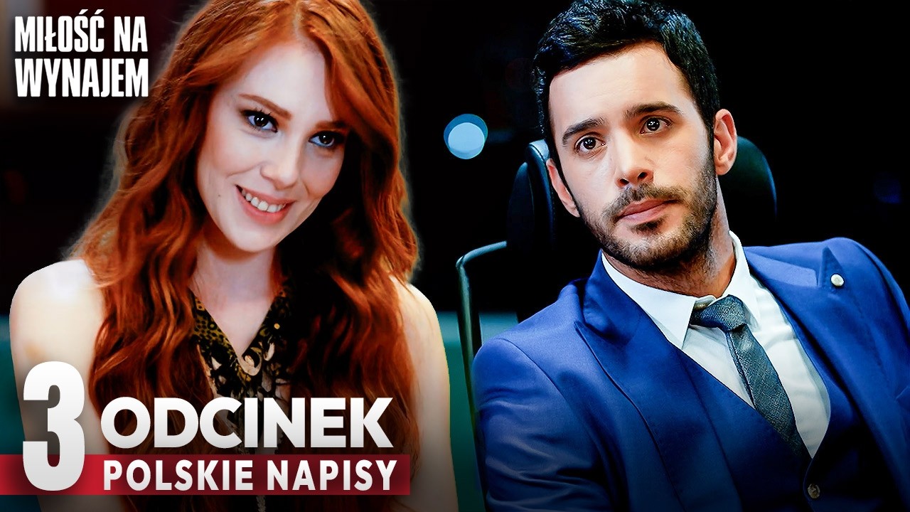 Miłość Na Wynajem Odcinek 3 | Romantyczny Turecki Serial Z Polskimi Napisami - Kiralık Aşk