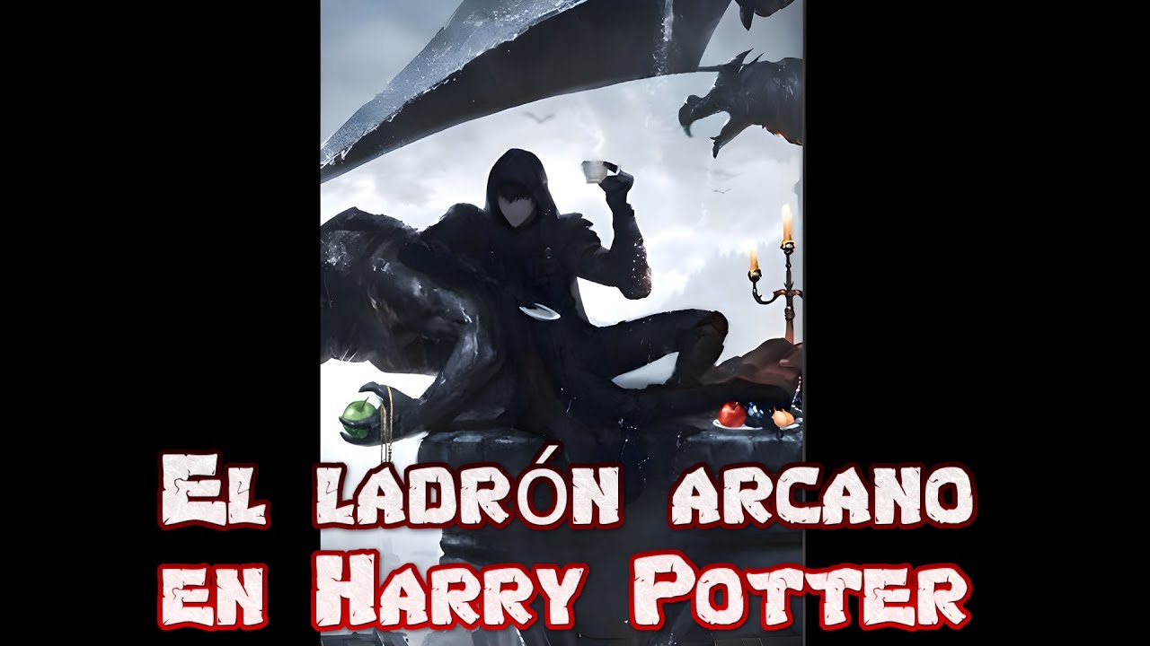 El ladrón arcano en Harry Potter capitulo 1-3