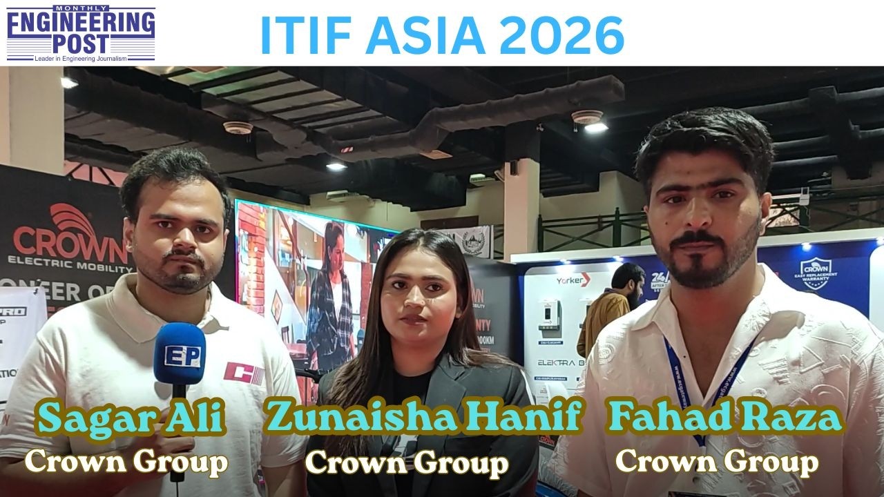 Sagar Ali, Zunaisha Hanif, Fahad Raza | Crown Group | ITIF ASIA 2026 | Engineering Post