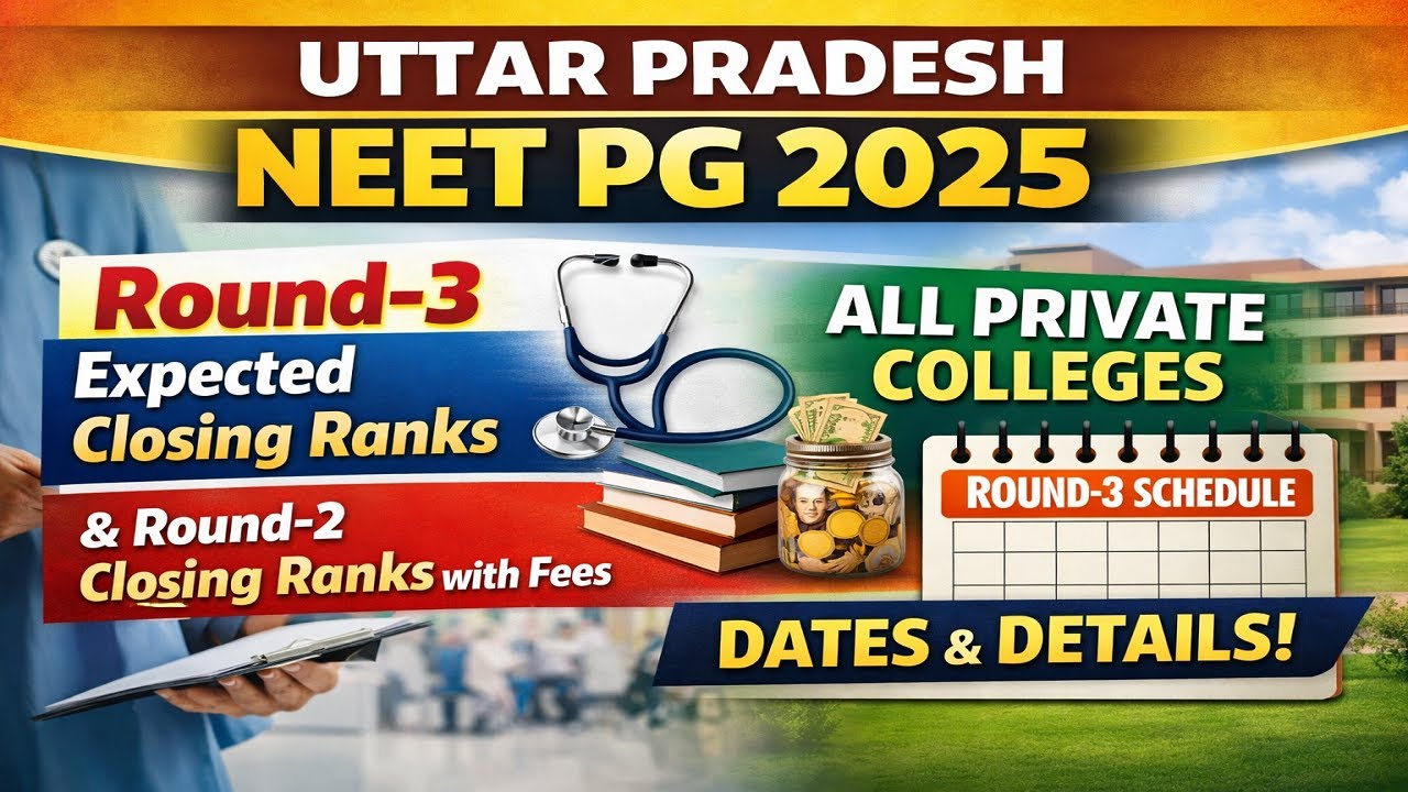 Uttar Pradesh NEET PG 2025 Round-3 Expected Closing Ranks & Round-2 Cutoff All Colleges R3 Schedule