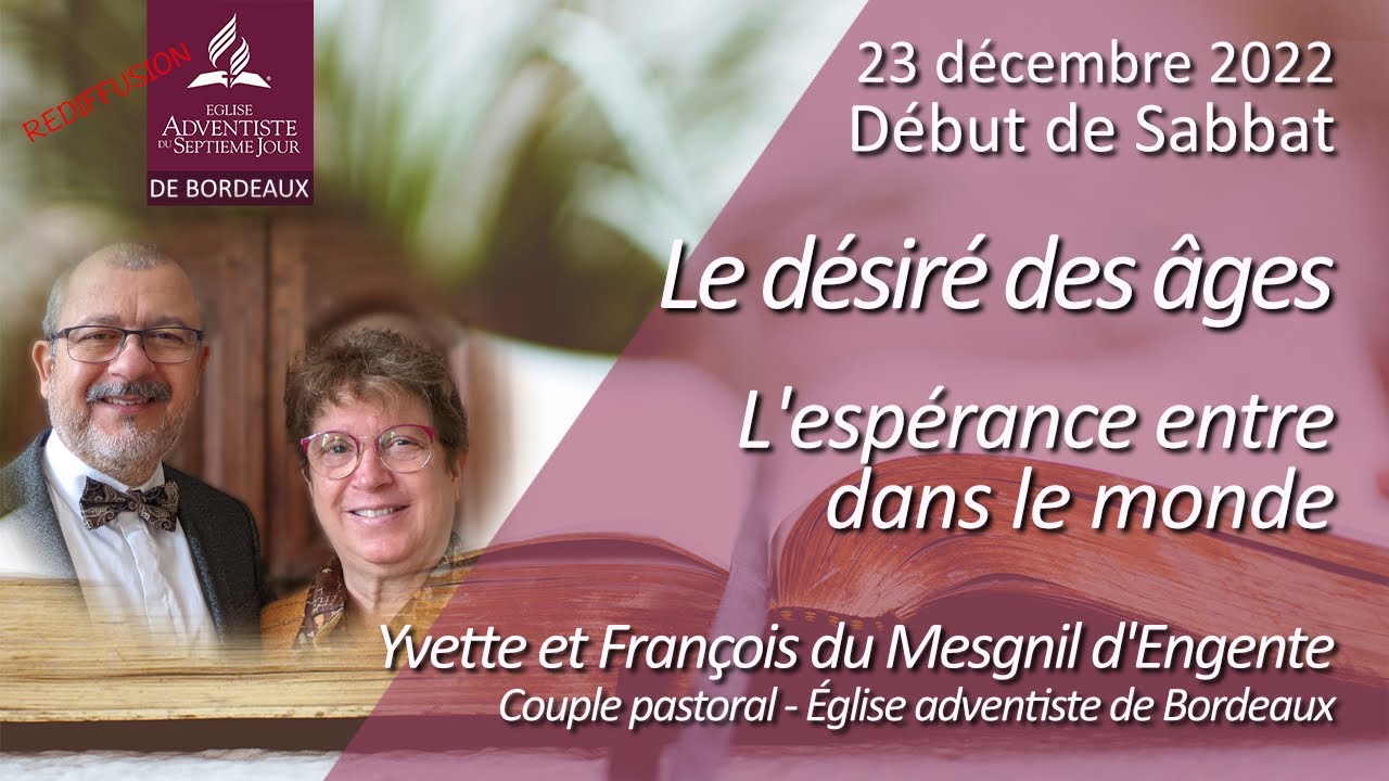 128 - Rediffusion - Le désiré des âges - L'espérance dans le monde - Eglise adventiste de Bordeaux