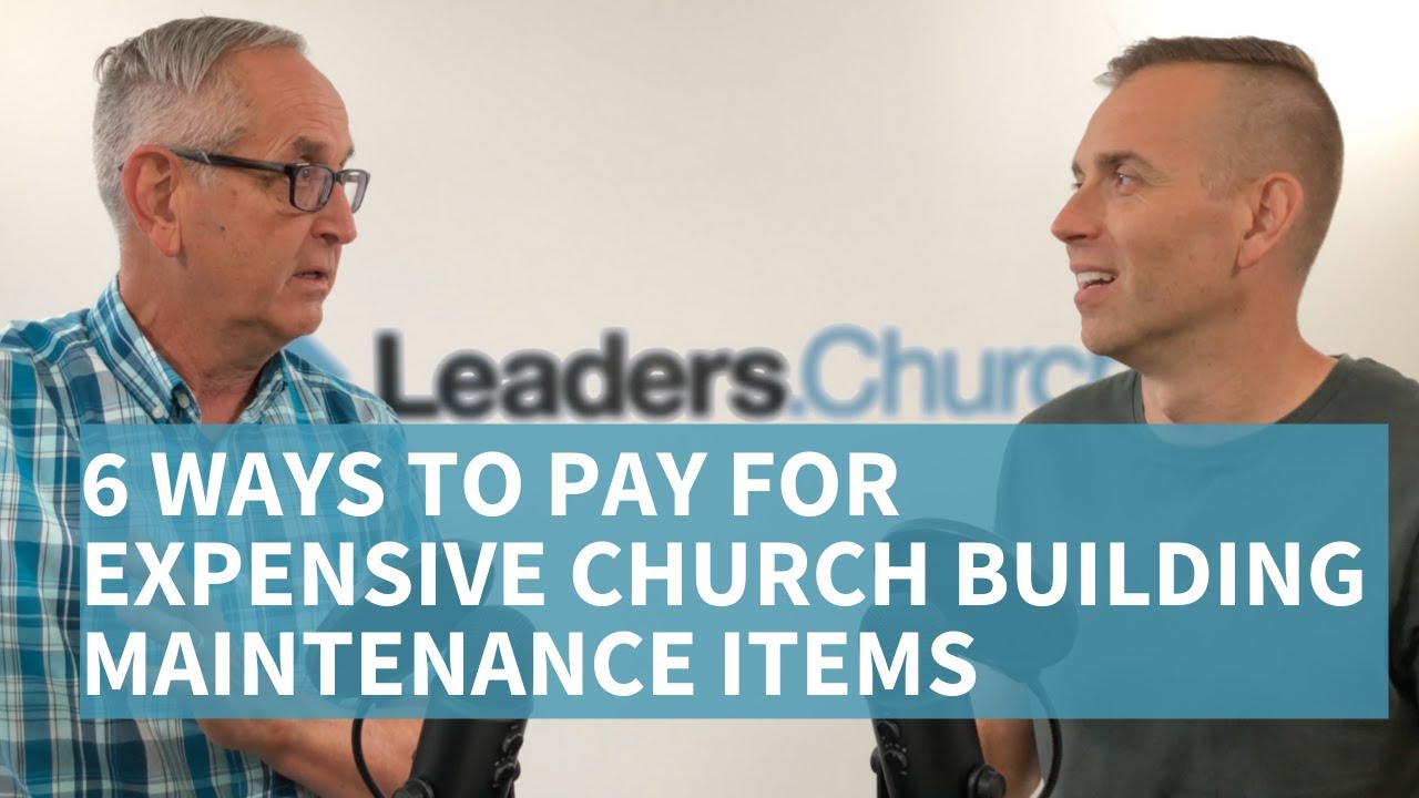 026 - 6 Ways to Pay for Expensive Church Building Maintenance Items
