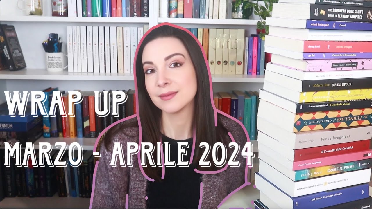 WRAP UP letture marzo aprile 2024 - recensione ultimi libri letti