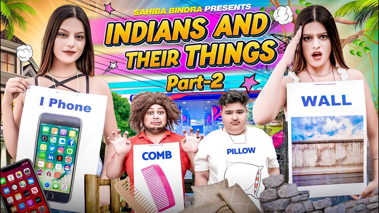 INDIANS AND THEIR THINGS | PART 2 || Sahiba Bindra @JustPuru @KaptainKunwar