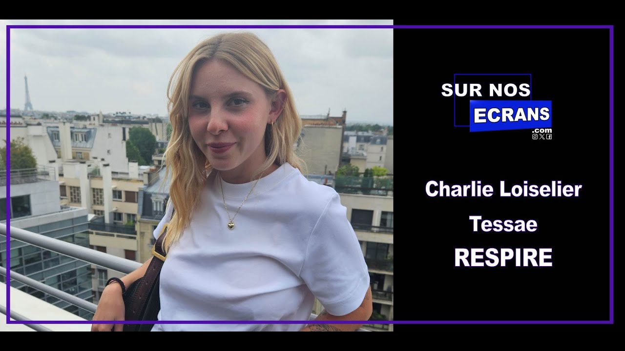[Interview] Charlie Loiselier - Tessa - RESPIRE -  M6 / M6+ / 6ter   #Tessae