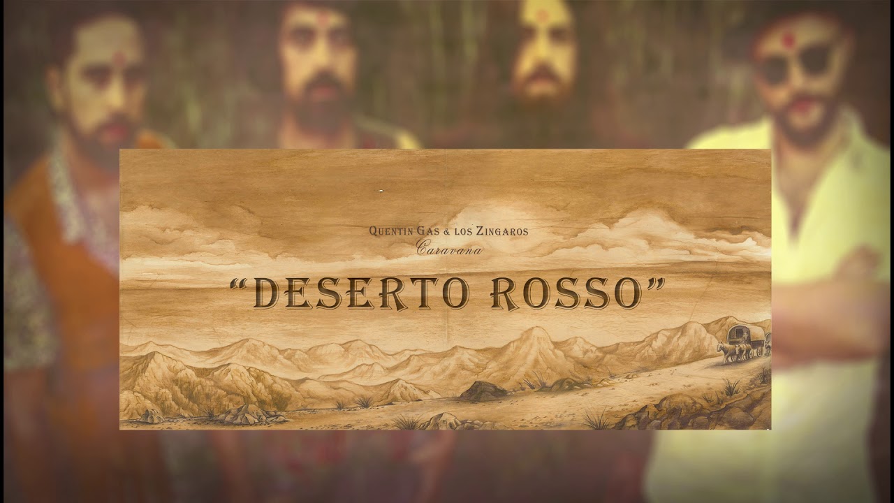 Quentin Gas & Los Zíngaros ft Niño de Elche - Deserto Rosso