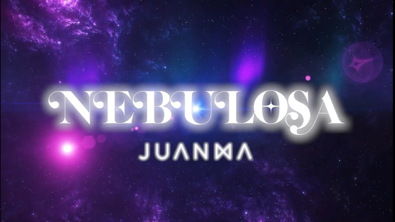 Juanma - Nebulosa (Video Lyric Oficial)