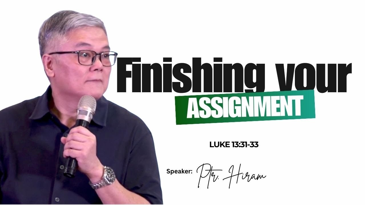 FINISHING YOUR ASSIGNMENT | Ptr. Hiram Pangilinan