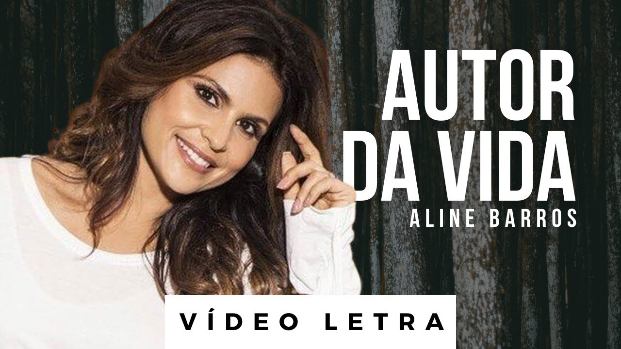 Autor da Vida | Aline Barros (V&iacute;deo Letra)